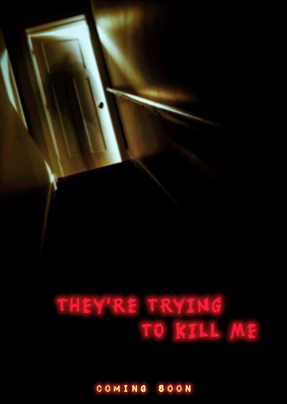 They're Trying to Kill Me