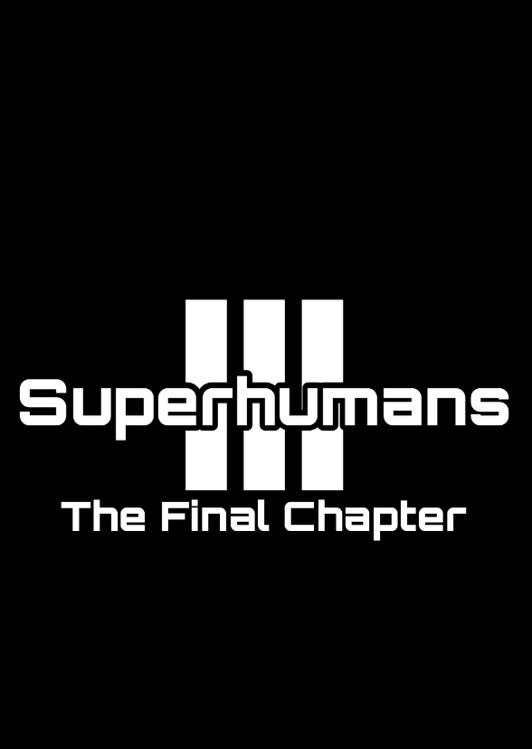 Superhumans III: The Final Chapter (2019) 