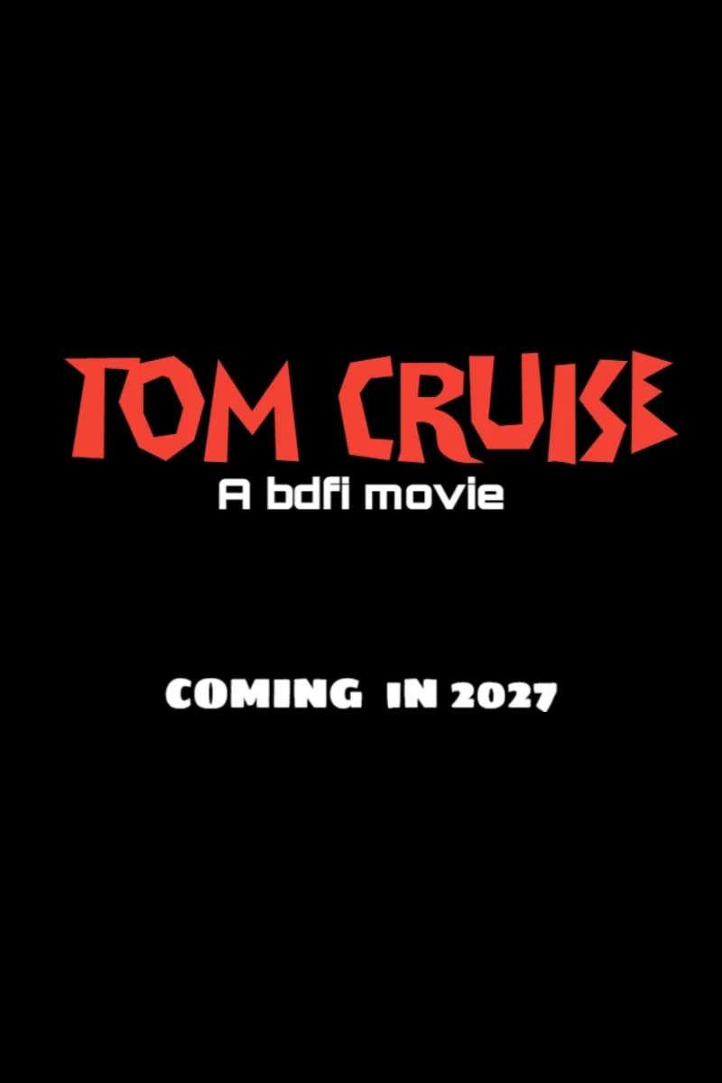 Tom Cruise: a bfdi movie (2027)