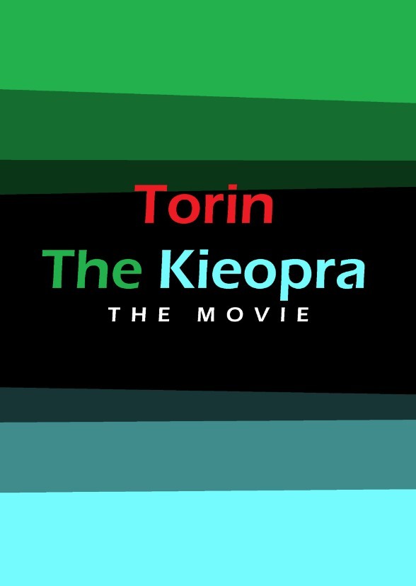 Torin the Kieopra: The Movie