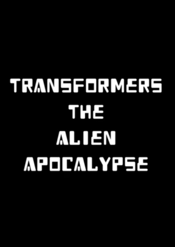 Transformers 4: The Alien Apocalypse by Ted Raimi 