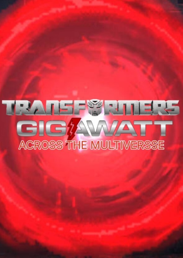 TRANSFORMERS GIGAWATT 2: ACROSS THE MULTIVERSE