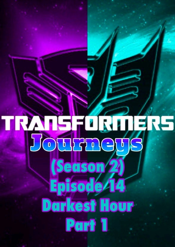 Transformers: Journeys (Darkest Hour Part 1)