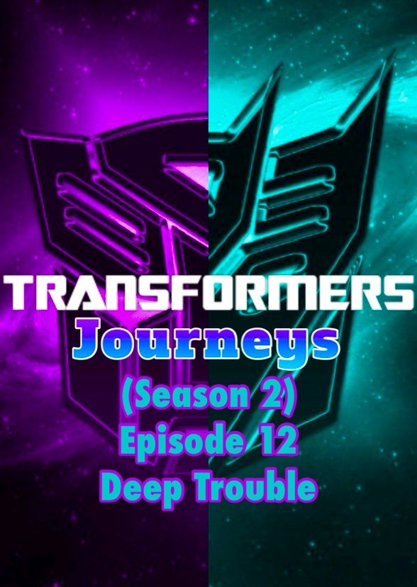 Transformers: Journeys (Deep Trouble)