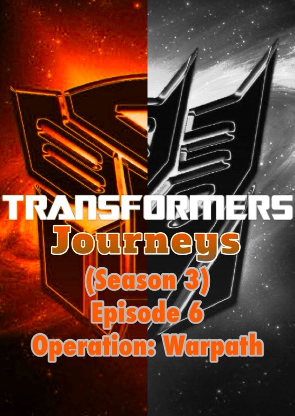 Transformers: Journeys (Operation: Warpath)