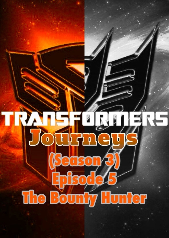 Transformers: Journeys (The Bounty Hunter)