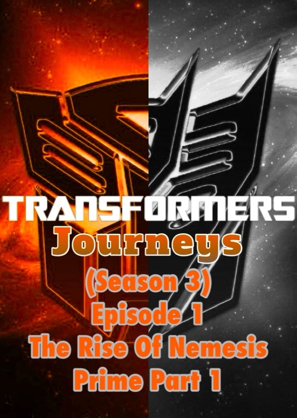 Transformers: Journeys (The Rise Of Nemesis Prime Part 1)