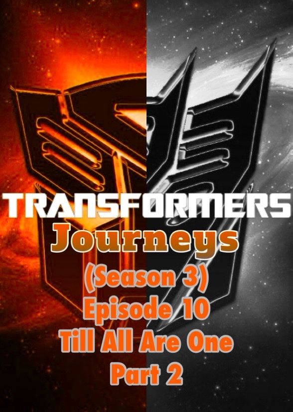 Transformers: Journeys (Till All Are One Part 2)