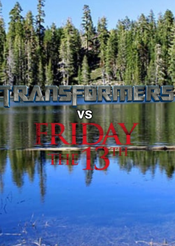 Transformers vs Friday the 13th