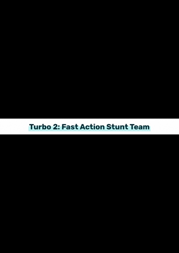 Turbo 2 : Fast Action Stunt Team