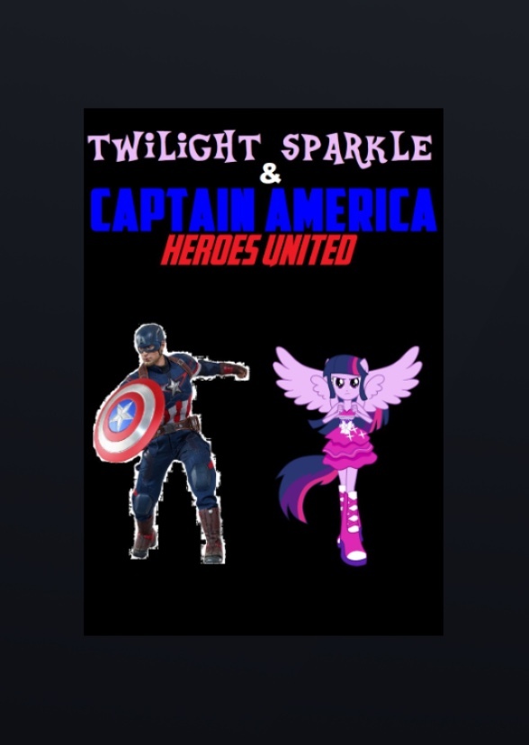 Twilight Sparkle and Captain America : Heroes United