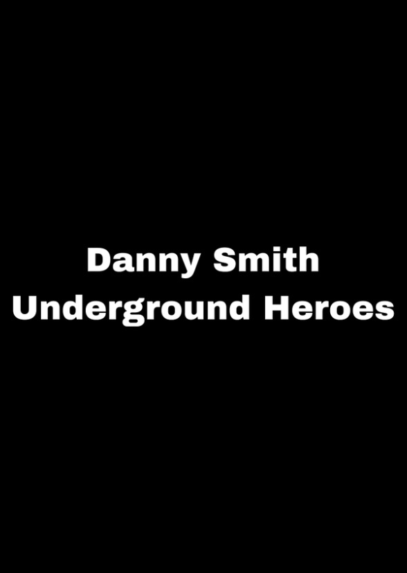 Danny Smith: Underground Heroes