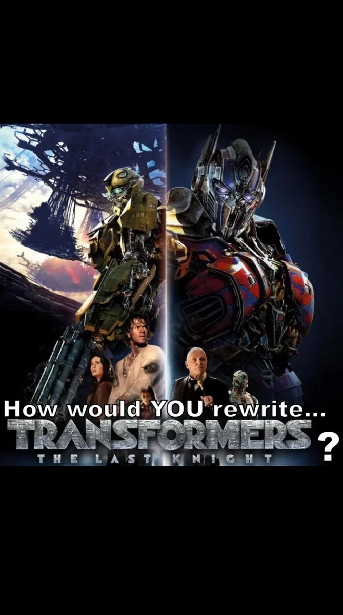 Transformers: Five Faces of Darkness rewrite (never calling it the Last Knight)
