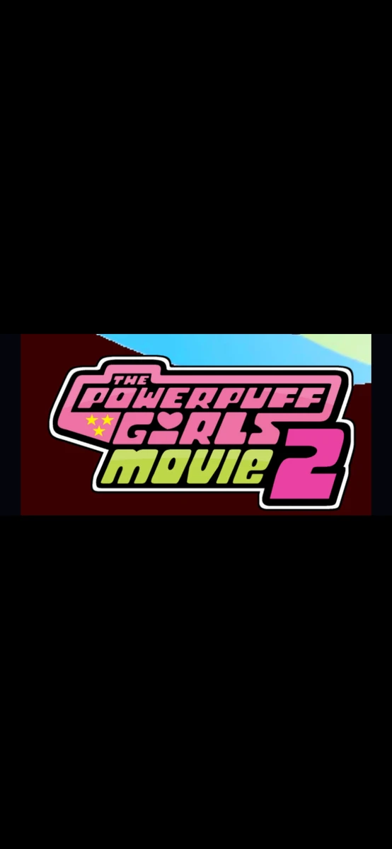 The Powerpuff Girls Movie 2