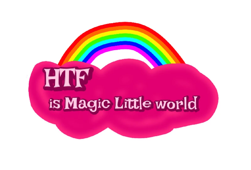 HTF is magic Little world 