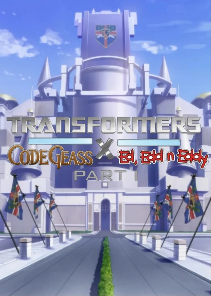 TRANSFORMERS X CODE GEASS X ED, EDD N EDDY PART 1 (2017)