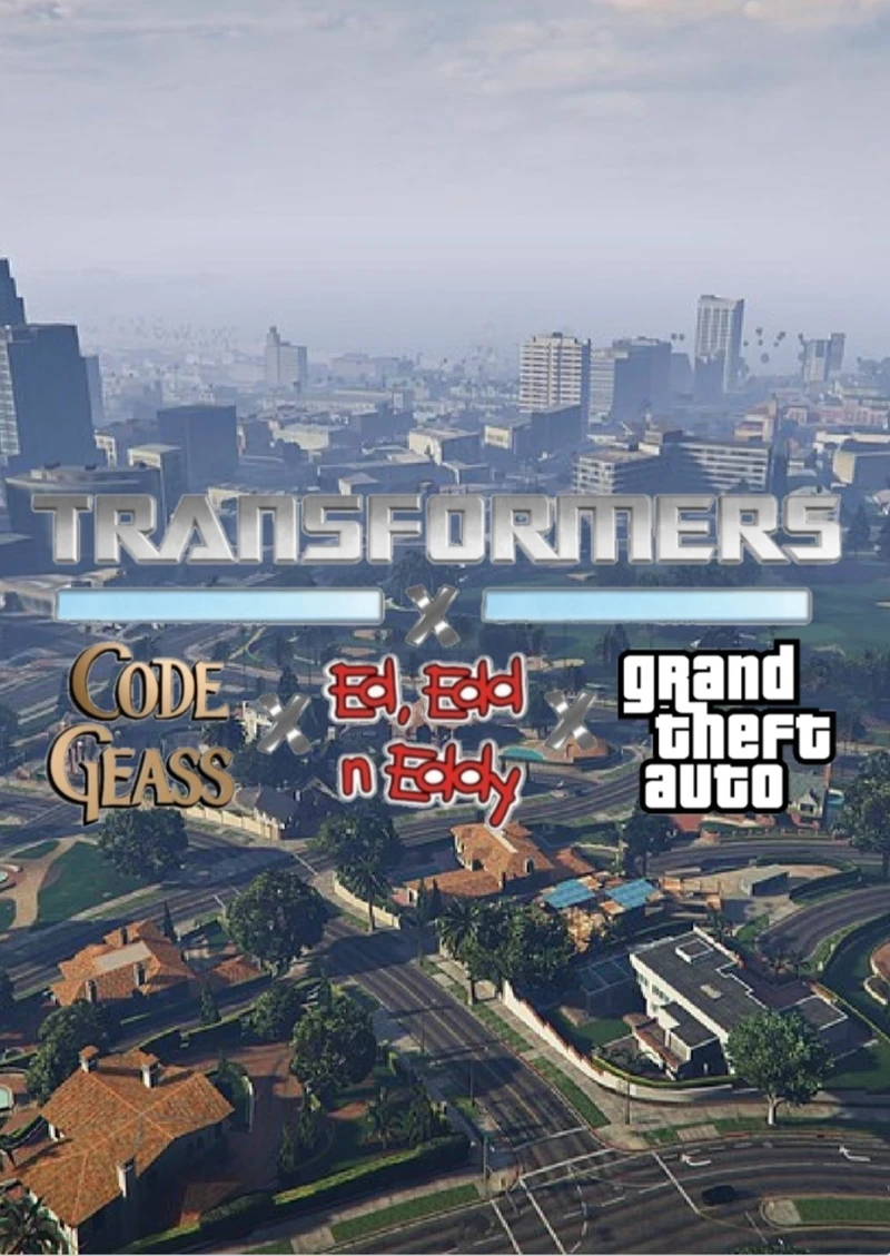 TRANSFORMERS X CODE GEASS X ED, EDD N EDDY X GRAND THEFT AUTO (2021)