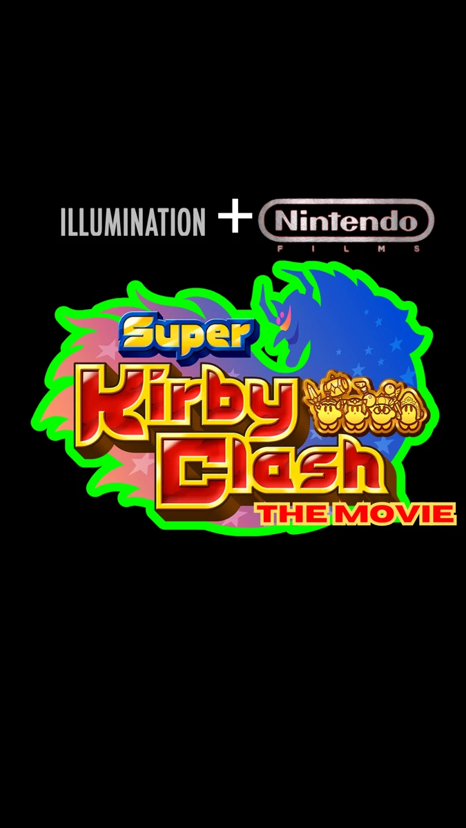 Illumination + Nintendo Films Super Kirby Clash: The Movie