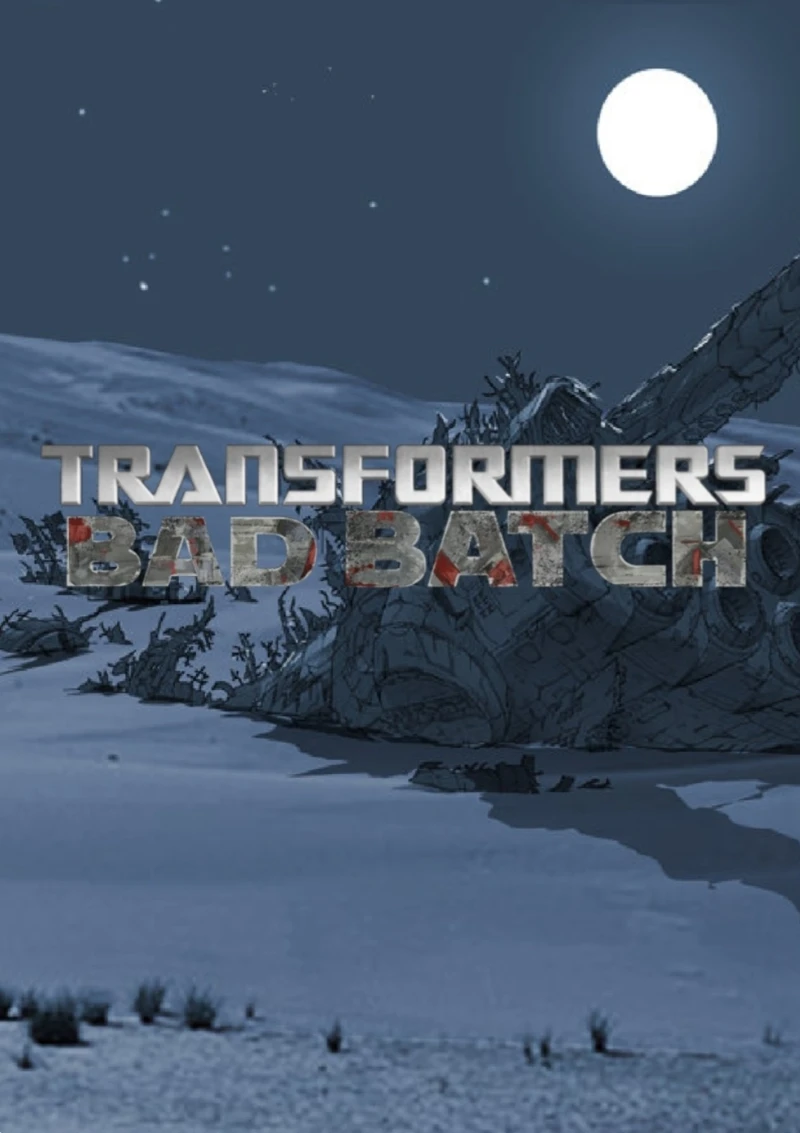 TRANSFORMERS: BAD BATCH