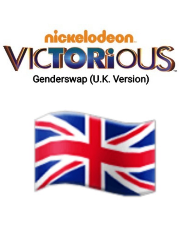 Victorious (Genderswap U.K. Version) (2006-2010)