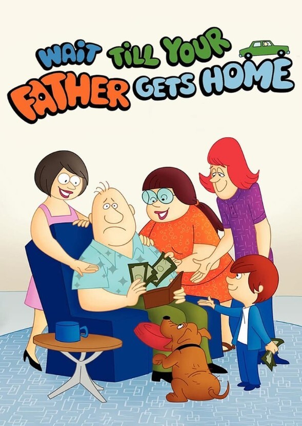 Wait Till Your Father Gets Home ( 2012 - 2014)