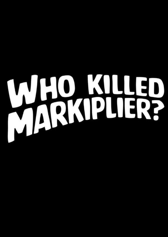 Who Killed Markiplier?