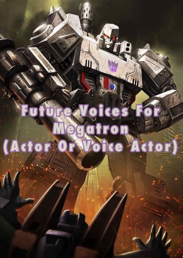 Who Would Voice Megatron In The Future?