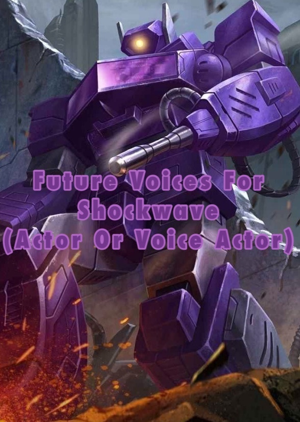 Who Would Voice Shockwave In The Future?