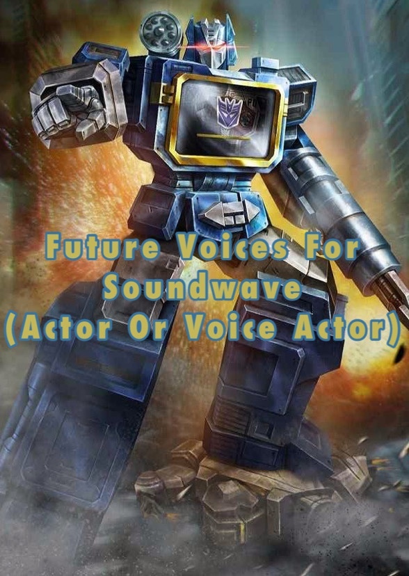 Who Would Voice Soundwave In The Future?