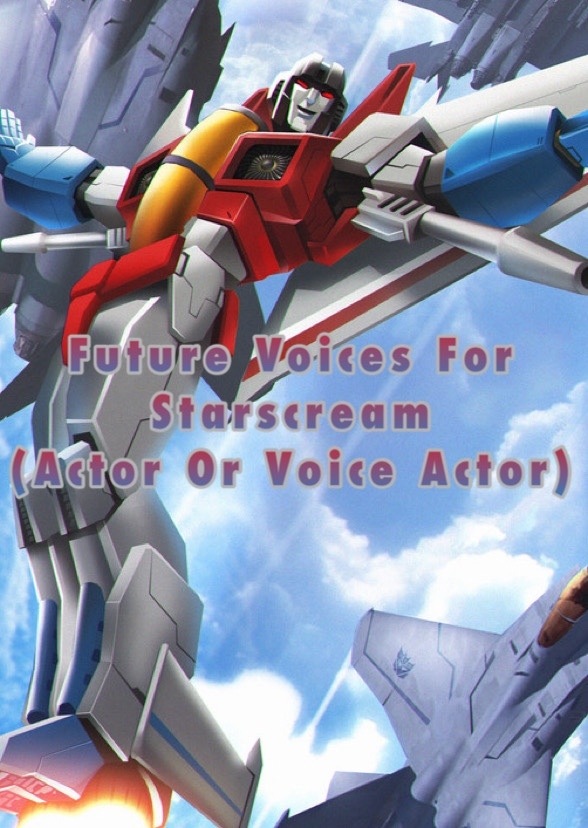 Who Would Voice Starscream In The Future?