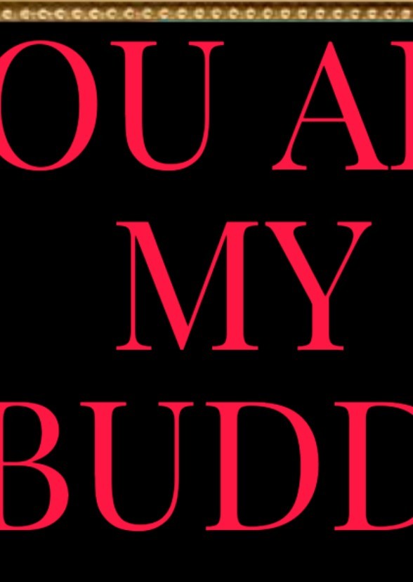 You Are My Buddi