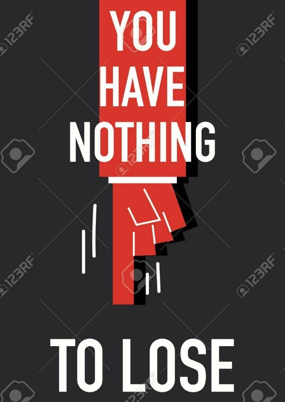You Have Nothing To Lose