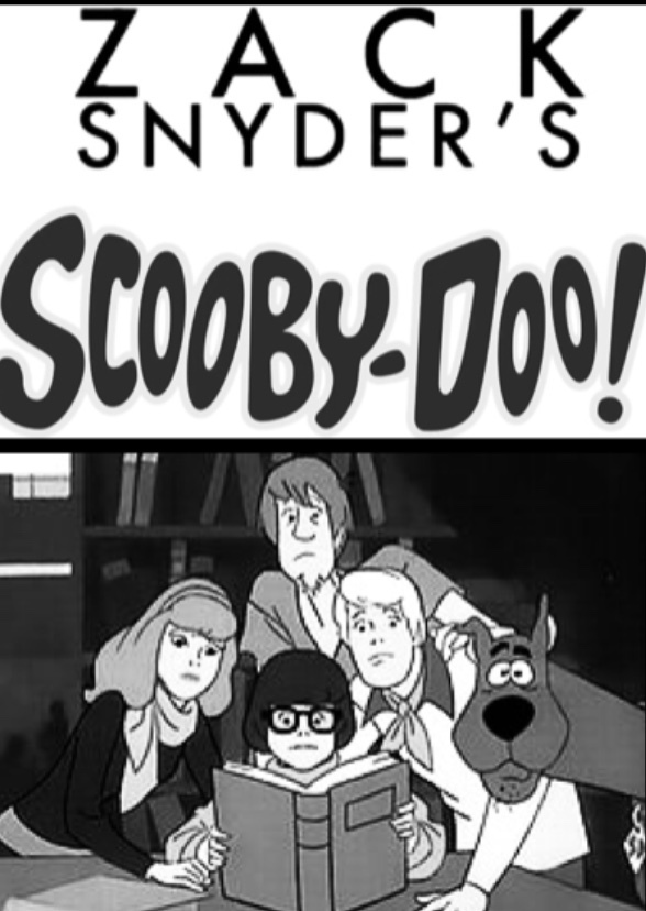 Zack Snyder’s Scooby-Doo! AKA Scooby Cut or Scooby is Grey!