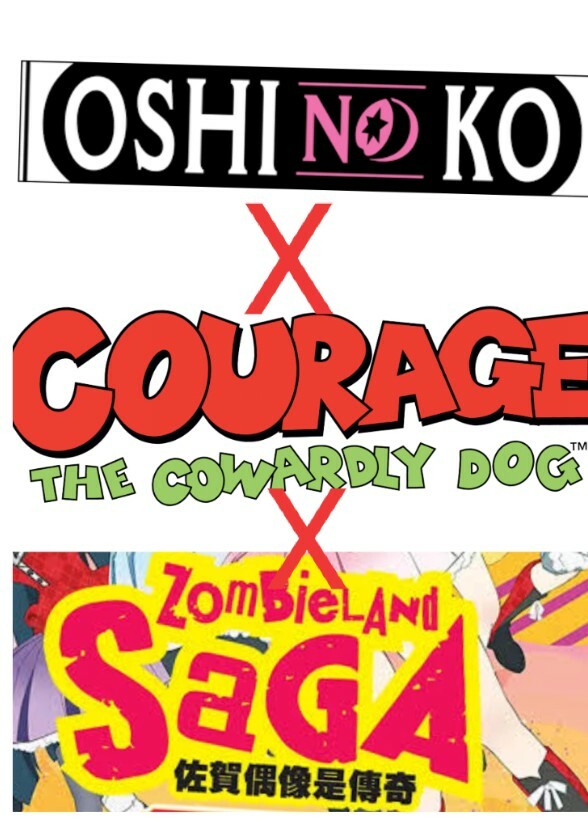 Zombieland Saga X Courage The Cowardly Dog X Oshi No Ko:The Undead Ai Hoshino 