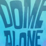 Dome Alone