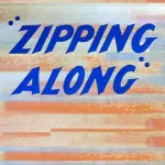 Zipping Along