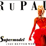 Supermodel (You Better Work)