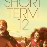 Short Term 12 (2013 Film)