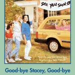 Good-bye Stacey, Good-bye