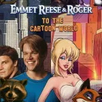 Emmet Reese & Roger: To the Cartoon World