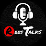Rees Talks