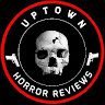 Uptown Horror Reviews